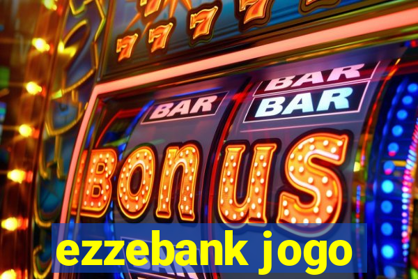 ezzebank jogo